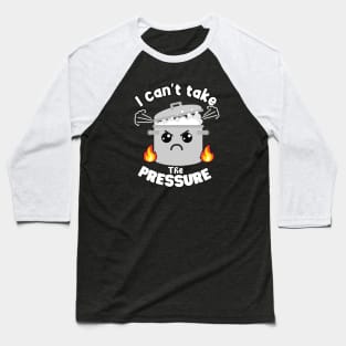 Funny Moody Pun Can't Take Pressure Baseball T-Shirt